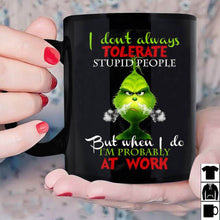 Load image into Gallery viewer, Grinch I Don't Always Tolerate Stupid People Mug Black Ceramic 11oz Coffee Cup