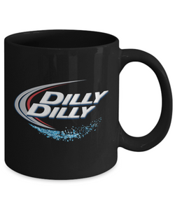 Dilly Dilly Mug (black) - 11OZ Coffee Mug