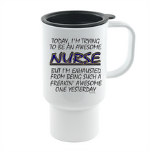 Load image into Gallery viewer, Coffee Cup Mug Travel 11 15 oz Freaking Awesome Nurse Trying Exhausted