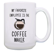 Load image into Gallery viewer, Boss Day Gifts Favorite Employee is the Coffee Maker 15oz Coffee Mug Tea Cup