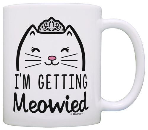 Wedding Gifts for Bride I'm Getting Meowied Funny Cat Wedding Coffee Mug Tea Cup