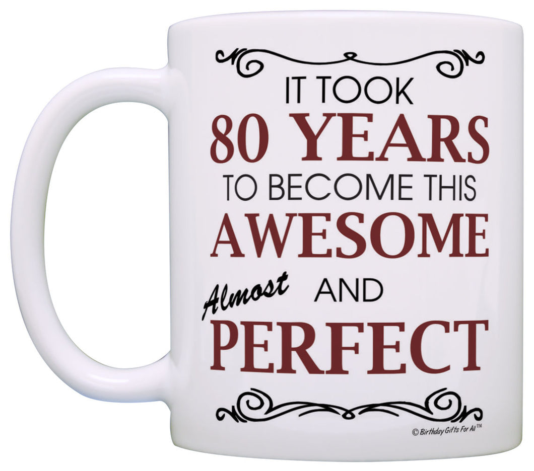 80th Birthday Gifts For All Took 80 Years Awesome Funny Party Coffee Mug Tea Cup