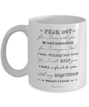 Load image into Gallery viewer, Fear Not Coffee Mug - Isaiah 41:10 - Bible Verse Gift Sunday School Gift