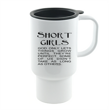 Load image into Gallery viewer, Coffee Cup Travel Mug 11 15 Short Girls God Let's Grow Perfect Didn't Take Long