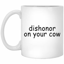 Load image into Gallery viewer, Dishonor on Your Cow - Coffee Mug - Ceramic Coffee Mug - Tea Mug - Tea Cup - Quo