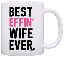 Load image into Gallery viewer, Anniversary Gifts for Wife Best Effin Wife Ever Wife Gifts Coffee Mug Tea Cup