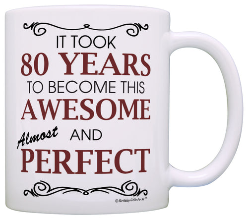 80th Birthday Gifts For All Took 80 Years Awesome Funny Party Coffee Mug Tea Cup