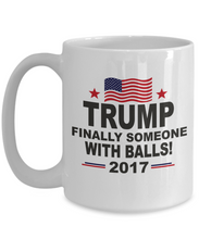 Load image into Gallery viewer, Best Republican Coffee Mug - President Trump Finally Someone With Balls Gift Cup
