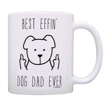 Load image into Gallery viewer, Best Dog Gifts for Men Best Effin Dog Dad Ever Rude Dog Coffee Mug Tea Cup