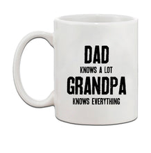 Load image into Gallery viewer, Dad Knows A Lot Grandpa Knows Everything Ceramic Coffee Tea Mug Cup