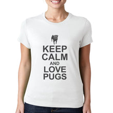 Load image into Gallery viewer, Keep Calm &amp; Love Pugs - Mens/Womens T-Shirt Ideal For Summer Ladies Top