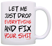 Load image into Gallery viewer, Office Humor Gifts Just Drop Everything Fix Your Expletive Coffee Mug Tea Cup