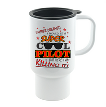 Load image into Gallery viewer, Coffee Cup Mug Travel 11 15 oz I Never Dreamed Be Super Cool Pilot