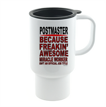 Load image into Gallery viewer, Coffee Cup Mug Travel 11 15 oz Postmaster Because Freakin Awesome Job Title