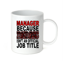 Load image into Gallery viewer, Coffee Cup Mug Travel 11 15 oz Manager Because Badass Isn't An Official Job