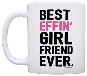 Girlfriend Gift Ideas Best Effin Girlfriend Ever Girlfriend Coffee Mug Tea Cup