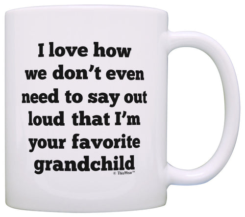 Grandma Grandpa Gifts I Love How We Don't Have to Say Out Coffee Mug Tea Cup