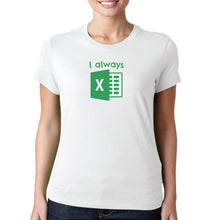 Load image into Gallery viewer, I Always Excel T-Shirt - Funny IT T-Shirt Mens/Womens Top Gift