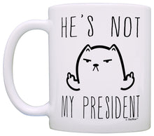 Load image into Gallery viewer, Funny Cat Gifts He&#39;s Not My President Middle Finger Cat Coffee Mug Tea Cup