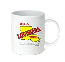 Load image into Gallery viewer, Coffee Cup Mug Travel 11 15 It's A Louisiana Thing You Wouldn't Understand State