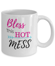 Load image into Gallery viewer, Bless This Hot Mess - 11oz Coffee Mug Tea Cup Gifts