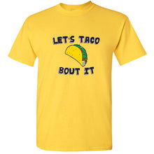 Load image into Gallery viewer, Let&#39;s Taco Bout It Let&#39;s talk about it Taco lovers burrito funny Mexican T shirt