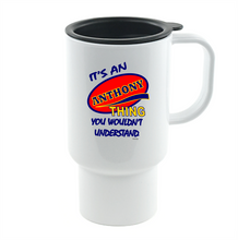 Load image into Gallery viewer, Coffee Cup Mug Travel 11 15 It's An Anthony Thing You Wouldn't Understand