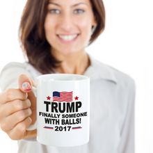 Load image into Gallery viewer, Best Republican Coffee Mug - President Trump Finally Someone With Balls Gift Cup