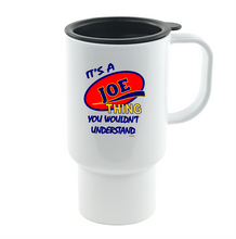 Load image into Gallery viewer, Coffee Cup Mug Travel 11 15 It's A Joe Thing You Wouldn't Understand