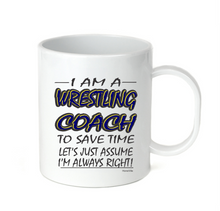 Load image into Gallery viewer, Coffee Cup Mug Travel 11 15 Wrestling Coach Save Time Assume I'm Right Always