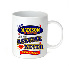 Load image into Gallery viewer, Coffee Cup Mug Travel 11 15 I Am Madison Let&#39;s Just Assume Never Wrong