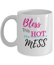 Load image into Gallery viewer, Bless This Hot Mess - 11oz Coffee Mug Tea Cup Gifts