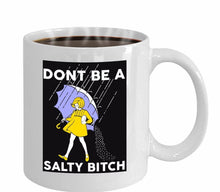 Load image into Gallery viewer, Funny Coffee Mug - Don't Be a Salty Bitch - Best Gift for Men, Women, Dad, Mom o