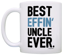 Load image into Gallery viewer, Fathers Day Gifts for Uncle Best Effin Uncle Ever Perfect Coffee Mug Tea Cup