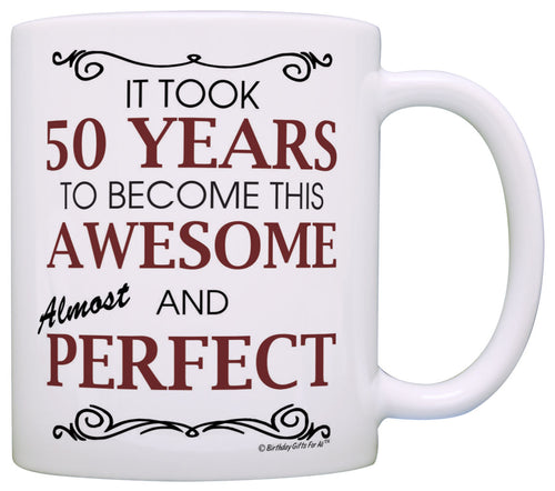 50th Birthday Gifts For All Took 50 Years Awesome Funny Party Coffee Mug Tea Cup