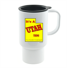 Load image into Gallery viewer, Coffee Cup Mug Travel 11 15 oz It's A Utah Thing Wouldn't Understand