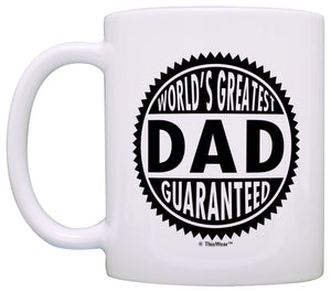 Father's Day Gift World's Greatest Dad Guaranteed Coffee Mug Tea Cup