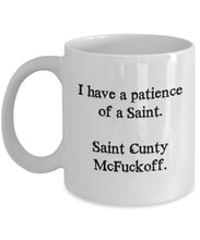 Load image into Gallery viewer, Funny I have the patience of a Saint Cunty McFuckoff, 11OZ Coffee Mug Novelty