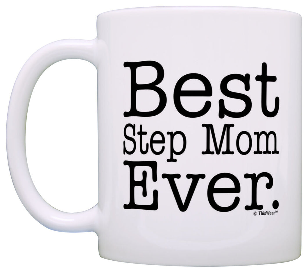 Mother's Day Gift for Step Mom Best Step Mom Ever Coffee Mug Tea Cup