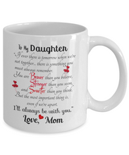 Load image into Gallery viewer, I Will Always Be With You To My Best Daughter - 11oz Coffee Mug Tea Cup Gift