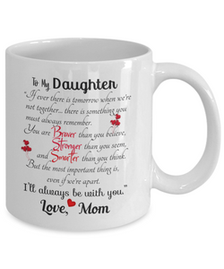 I Will Always Be With You To My Best Daughter - 11oz Coffee Mug Tea Cup Gift