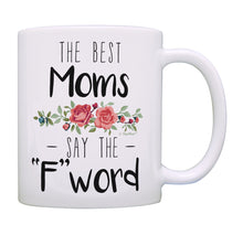 Load image into Gallery viewer, Best Mom Gifts Best Moms Say the F Word Mother&#39;s Day Gifts Coffee Mug Tea Cup