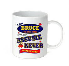 Load image into Gallery viewer, Coffee Cup Mug Travel I Am Bruce Let's Just Assume I'm Never Wrong Always Right