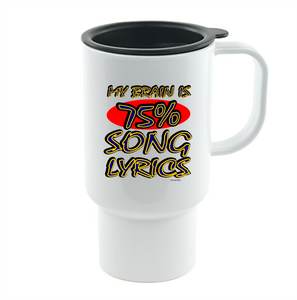 Coffee Cup Travel Mug 11 15 Oz My Brain Head Mind Is 75% Song Lyrics