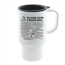 Load image into Gallery viewer, Coffee Cup Mug Travel 11 15 Welding You Know You're a Welder When