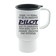 Load image into Gallery viewer, Coffee Cup Mug Travel 11 15 oz Freaking Awesome Pilot Trying Exhausted
