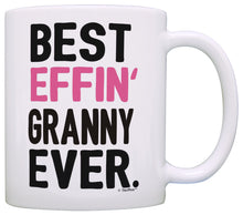 Load image into Gallery viewer, Granny Gifts Grandma Best Effin Granny Ever Grandma Coffee Coffee Mug Tea Cup