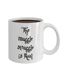 Load image into Gallery viewer, The Muggle Struggle is Real Coffee Mug 11oz Funny Gift for Harry Potter Lovers