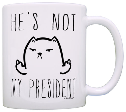 Funny Cat Gifts He's Not My President Middle Finger Cat Coffee Mug Tea Cup