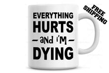 Load image into Gallery viewer, Everything Hurts and I'm Dying Coffee Mug Christmas Gift - Gym